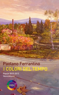 I colori del tempo. Poesie 2010-2013 - Librerie.coop