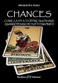 Chances. Come la vita ti offre nuovi inizi quando pensi che tutto sia finito - Librerie.coop
