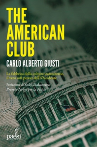 The American club. La fabbrica della cultura statunitense, il vero soft power dell'occidente - Librerie.coop