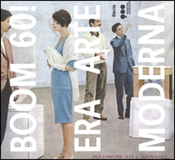 Boom 60! Era arte moderna. Catalogo della mostra (Milano, 18 ottobre 2016-12 marzo 2017) - Librerie.coop Boom 60! Era arte moderna. Catalogo della mostra (Milano, 18 ottobre 2016-12 marzo 2017) - Librerie.coop