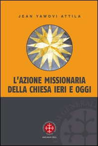 L'azione missionaria della Chiesa ieri e oggi - Librerie.coop
