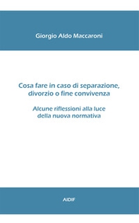 Cosa fare in caso di separazione, divorzio o fine convivenza. Alcune riflessioni alla luce della nuova normativa - Librerie.coop Cosa fare in caso di separazione, divorzio o fine convivenza. Alcune riflessioni alla luce della nuova normativa - Librerie.coop