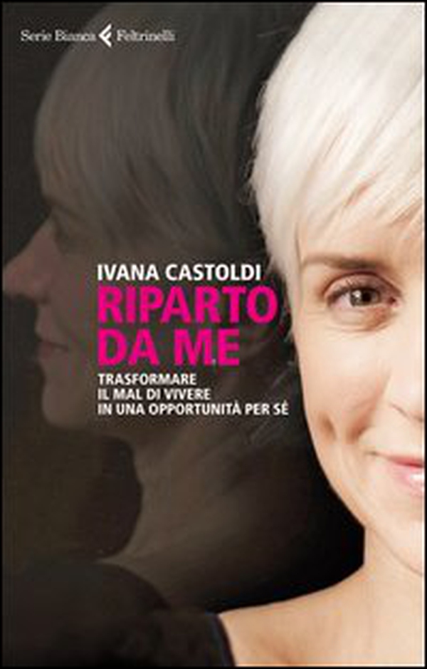 Riparto da me. Trasformare il mal di vivere in una opportunità per sé - Librerie.coop