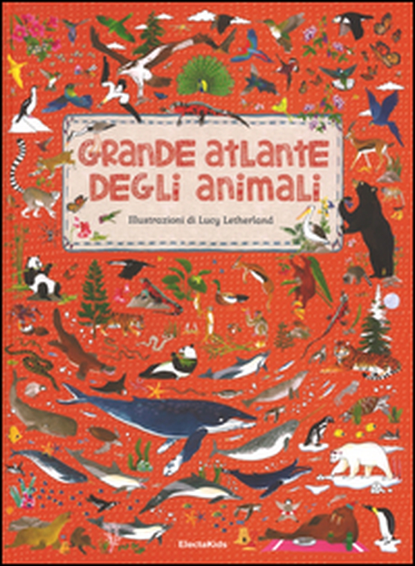 Grande atlante degli animali - Librerie.coop Grande atlante degli animali - Librerie.coop