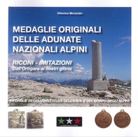 Medaglie originali delle adunate degli alpini. Riconi-Imitazioni. Dall'Ortigara ai nostri giorni - Librerie.coop