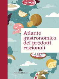 Atlante gastronomico dei prodotti regionali - Librerie.coop Atlante gastronomico dei prodotti regionali - Librerie.coop