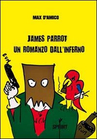 James Parrot. Un romanzo dall'inferno - Librerie.coop