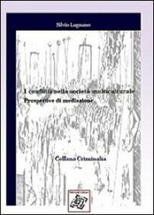 I conflitti nella società multiculturale. Prospettive di mediazione - Librerie.coop I conflitti nella società multiculturale. Prospettive di mediazione - Librerie.coop