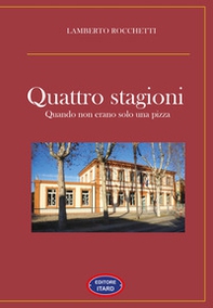 4 stagioni. Quando non erano solo una pizza - Librerie.coop 4 stagioni. Quando non erano solo una pizza - Librerie.coop