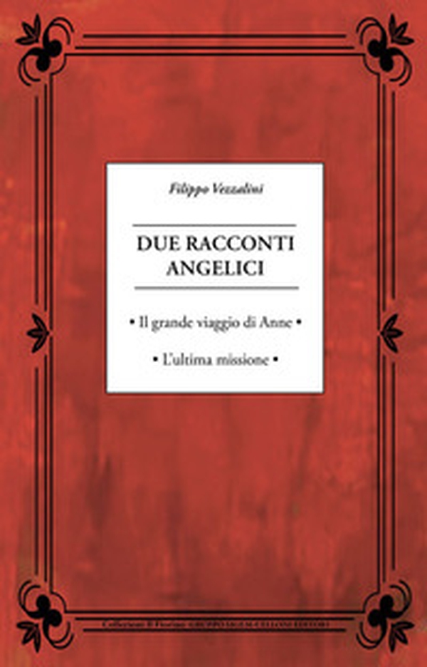 Due racconti angelici. Il grande viaggio di Anne. L'ultima missione - Librerie.coop