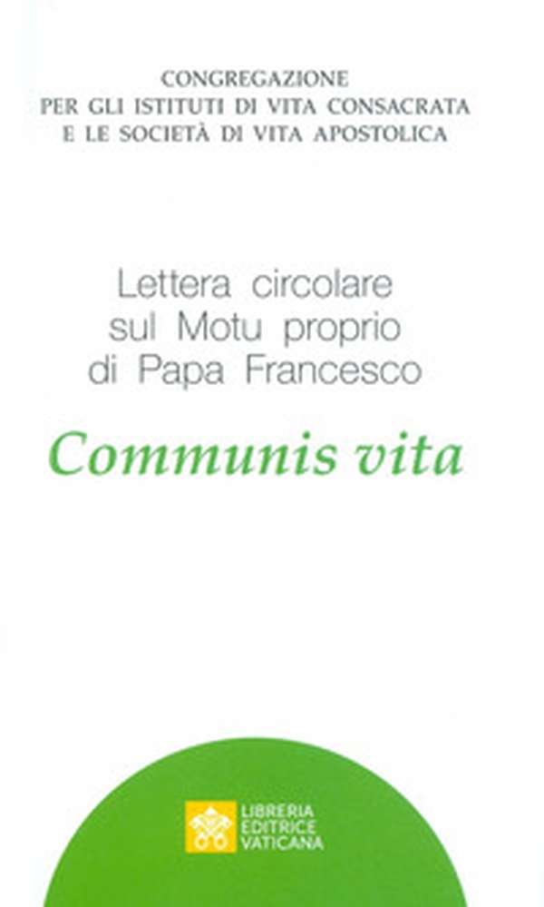 Communis Vita. Lettera circolare sul Motu Proprio di Papa Francesco - Librerie.coop Communis Vita. Lettera circolare sul Motu Proprio di Papa Francesco - Librerie.coop