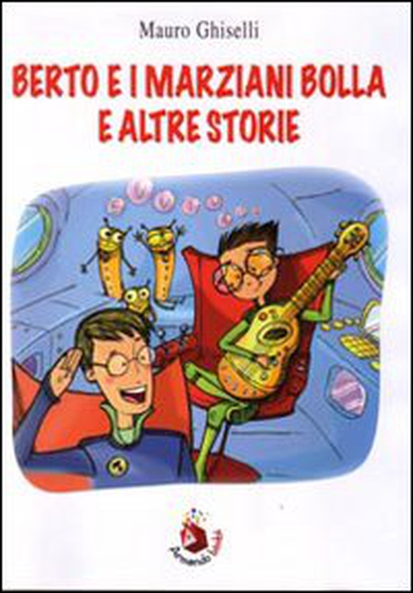 Berto e i Marziani Bolla e altre storie - Librerie.coop Berto e i Marziani Bolla e altre storie - Librerie.coop