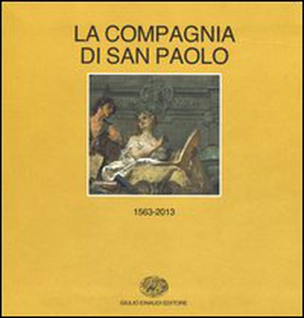 Storia della Compagnia di San Paolo (1563-2013). vol. 1-2: (1563-1852)-(1853-2013) - Librerie.coop Storia della Compagnia di San Paolo (1563-2013). vol. 1-2: (1563-1852)-(1853-2013) - Librerie.coop