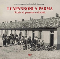 I capannoni a Parma. Storie di persone e di città - Librerie.coop