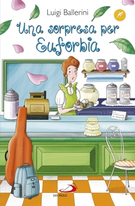 Una sorpresa per Euforbia - Librerie.coop Una sorpresa per Euforbia - Librerie.coop