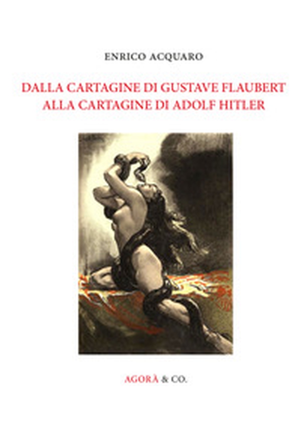 Dalla Cartagine di Gustave Flaubert alla Cartagine di Adolf Hitler - Librerie.coop Dalla Cartagine di Gustave Flaubert alla Cartagine di Adolf Hitler - Librerie.coop