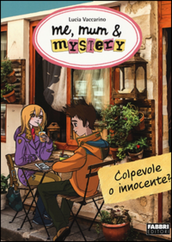 Colpevole o innocente? Me, mum & mistery - Vol. 11 - Librerie.coop Colpevole o innocente? Me, mum & mistery - Vol. 11 - Librerie.coop
