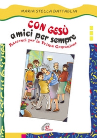 Con Gesù amici per sempre. Racconti per la prima comunione - Librerie.coop Con Gesù amici per sempre. Racconti per la prima comunione - Librerie.coop