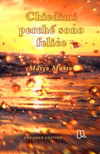 Chiedimi perche sono felice. Dreamer Edition - Librerie.coop Chiedimi perche sono felice. Dreamer Edition - Librerie.coop