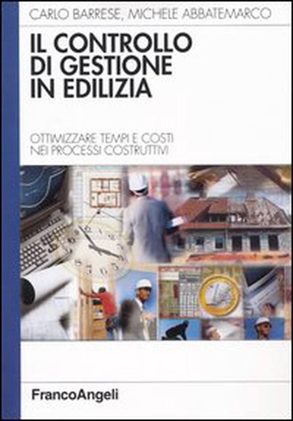Il controllo di gestione in edilizia. Ottimizzare tempi e costi nei processi costruttivi - Librerie.coop Il controllo di gestione in edilizia. Ottimizzare tempi e costi nei processi costruttivi - Librerie.coop
