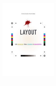 Layout. Un giallo tra ciano e magenta - Librerie.coop