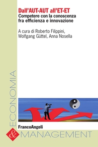 Dall'AUT-AUT all'ET-ET. Competere con la conoscenza tra efficienza e innovazione - Librerie.coop