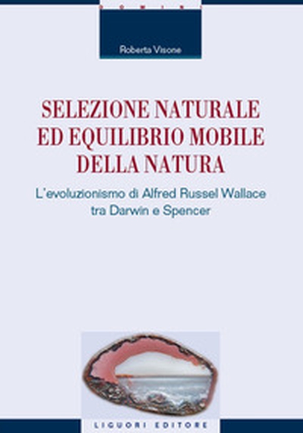 Selezione naturale ed equilibrio mobile della natura. L'evoluzionismo di Alfred Russel Wallace tra Darwin e Spencer - Librerie.coop Selezione naturale ed equilibrio mobile della natura. L'evoluzionismo di Alfred Russel Wallace tra Darwin e Spencer - Librerie.coop