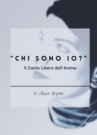 «Chi sono io?». Il canto libero dell'anima - Librerie.coop