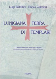 Lunigiana. Terra di templari - Librerie.coop