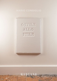 Mario Consiglio, ostile allo stile - Librerie.coop Mario Consiglio, ostile allo stile - Librerie.coop