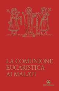 La comunione eucaristica ai malati. Data da un ministro straordinario secondo la liturgia della Santa Chiesa di Milano - Librerie.coop