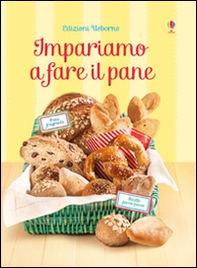 Impariamo a fare il pane - Librerie.coop Impariamo a fare il pane - Librerie.coop