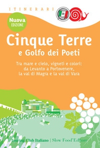 Cinque Terre e Golfo dei Poeti. Tra mare e cielo, vigneti e colori: da Levanto a Portovenere, la val di Magra e la val di Vara - Librerie.coop Cinque Terre e Golfo dei Poeti. Tra mare e cielo, vigneti e colori: da Levanto a Portovenere, la val di Magra e la val di Vara - Librerie.coop