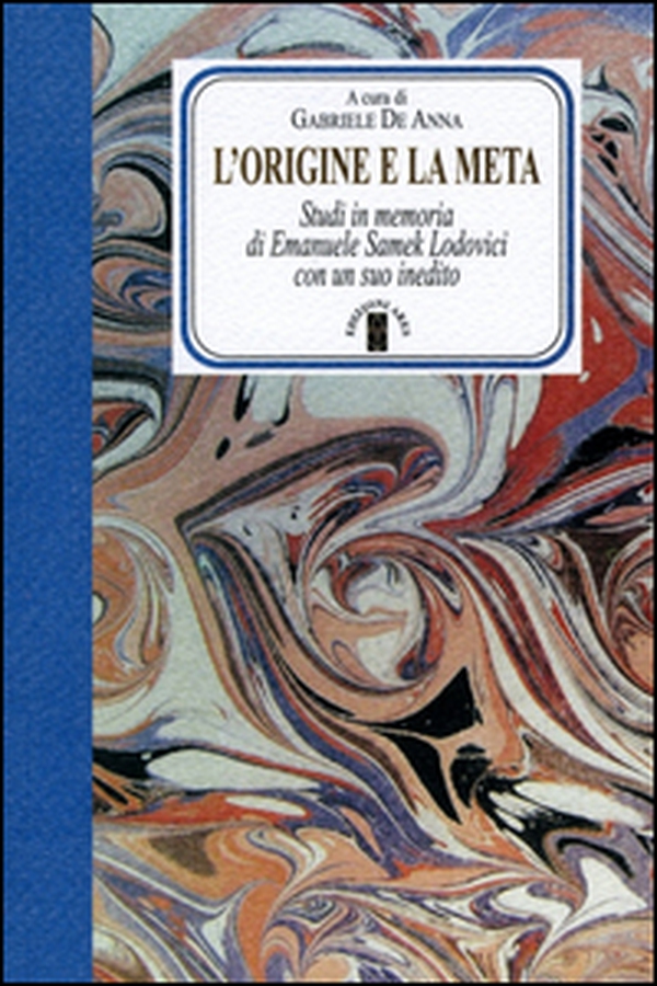 L'origine e la meta. Studi in memoria di Emanuele Samek Lodovici con un suo inedito - Librerie.coop L'origine e la meta. Studi in memoria di Emanuele Samek Lodovici con un suo inedito - Librerie.coop