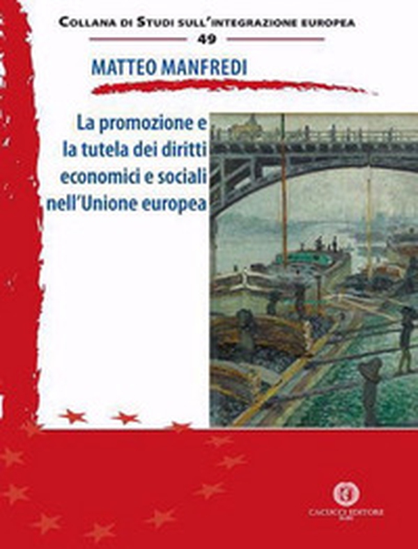 La promozione e la tutela dei diritti economici e sociali nell'Unione europea - Librerie.coop La promozione e la tutela dei diritti economici e sociali nell'Unione europea - Librerie.coop
