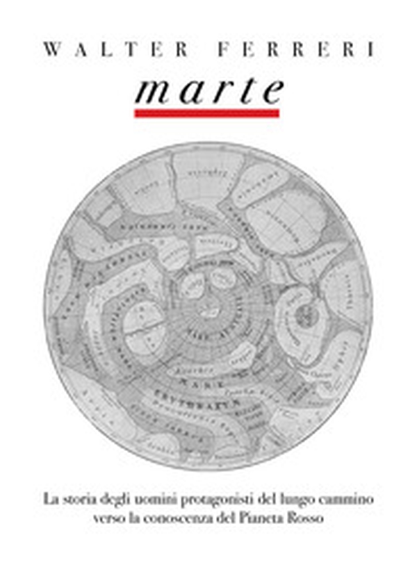 Marte. La storia degli uomini protagonisti del lungo cammino verso la conoscenza del Pianeta Rosso - Librerie.coop Marte. La storia degli uomini protagonisti del lungo cammino verso la conoscenza del Pianeta Rosso - Librerie.coop