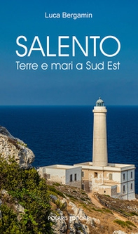 Salento. Terre e mari a Sud Est - Librerie.coop