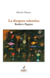 La diaspora salentina. Bodini e Pagano - Librerie.coop