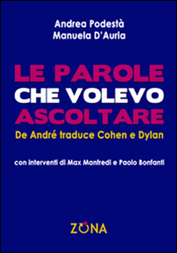 Le parole che volevo ascoltare. De André traduce Cohen e Dylan - Librerie.coop Le parole che volevo ascoltare. De André traduce Cohen e Dylan - Librerie.coop