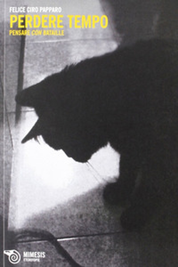 Perdere tempo. Pensare con Bataille - Librerie.coop