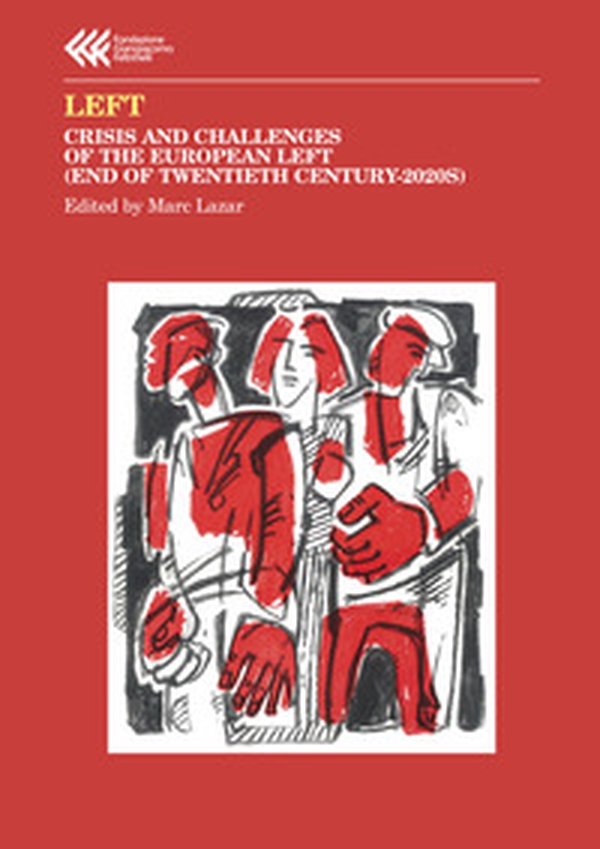 Left. Crisis and challenges of the European left (end of Twentieth century-2020s) - Librerie.coop Left. Crisis and challenges of the European left (end of Twentieth century-2020s) - Librerie.coop