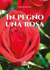 In pegno una rosa - Librerie.coop