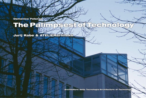 The palimpsest of technology. Jurij Kobe & Atelierarhitekti - Librerie.coop The palimpsest of technology. Jurij Kobe & Atelierarhitekti - Librerie.coop