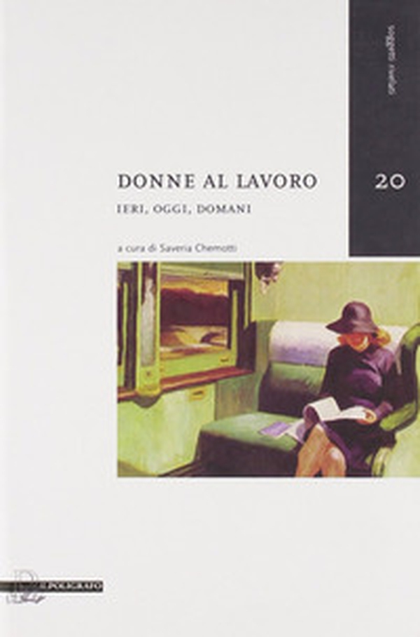 Donne al lavoro. Ieri, oggi, domani - Librerie.coop Donne al lavoro. Ieri, oggi, domani - Librerie.coop