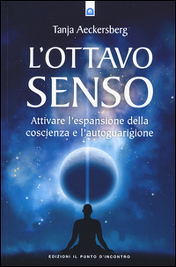 L'ottavo senso. Attivare l'espansione della coscienza e l'autoguarigione - Librerie.coop L'ottavo senso. Attivare l'espansione della coscienza e l'autoguarigione - Librerie.coop