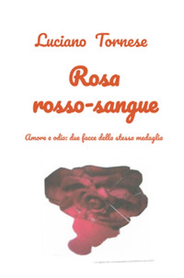 Rosarossosangue. Amore e odio: due facce della stessa medaglia - Librerie.coop