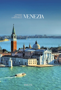 Venezia. Viaggio tra città e provincia - Librerie.coop