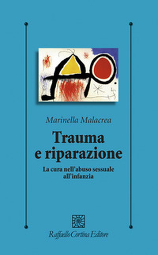 Trauma e riparazione. La cura nell'abuso sessuale all'infanzia - Librerie.coop