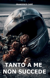 Tanto a me non succede - Librerie.coop Tanto a me non succede - Librerie.coop