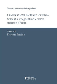 Mediazione digitale a scuola. Studenti e insegnanti nelle scuole superiori a Roma - Librerie.coop